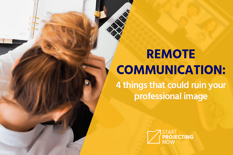 Remote communication: 4 things that could ruin your professional image
