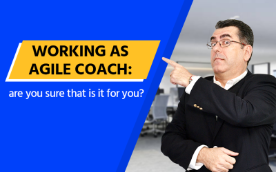 Working as Agile Coach: are you sure that is it for you?